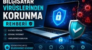 Bilgisayar Virüslerinden Korunma Rehberi: 15 Etkili Yöntem (2026)